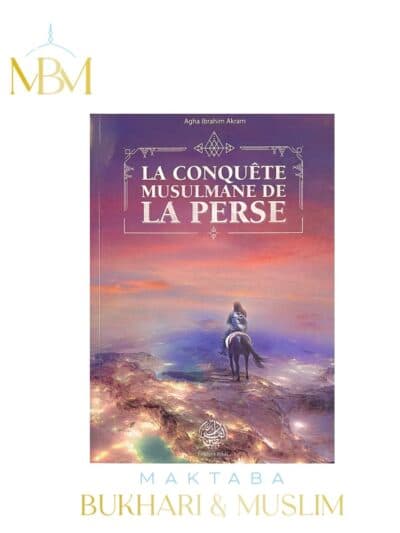 LA CONQUÊTE MUSULMANE DE LA PERSE