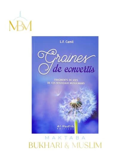 GRAINES DE CONVERTIS – FRAGMENTS DE VIES DE CES NOUVEAUX MUSULMANS