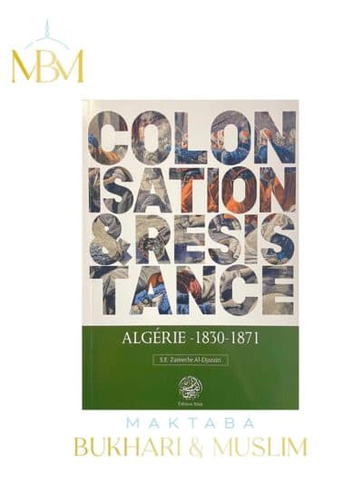 COLONISATION & RÉSISTANCE: ALGÉRIE 1830-1871