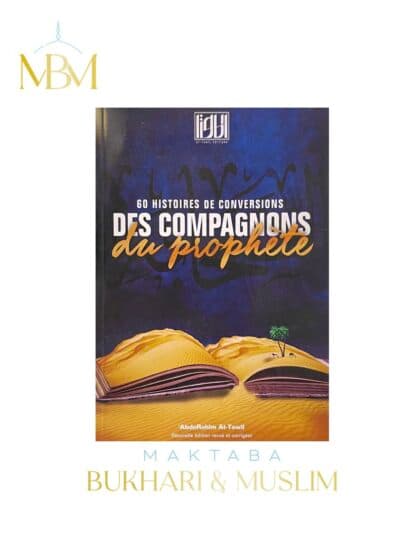 60 HISTOIRES DE CONVERSIONS DES COMPAGNONS DU PROPHÈTE