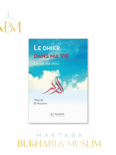 Le Dhikr dans ma vie – YAQOUB EL MOUMNI