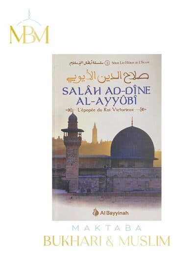 SALÂH AD-DÎNE AL-AYYÛBÎ – L'ÉPOPÉE DU ROI VICTORIEUX