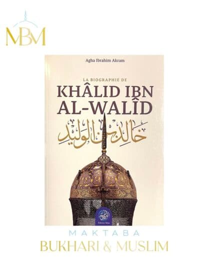 LA BIOGRAPHIE DE KHÂLID IBN AL-WALÎD