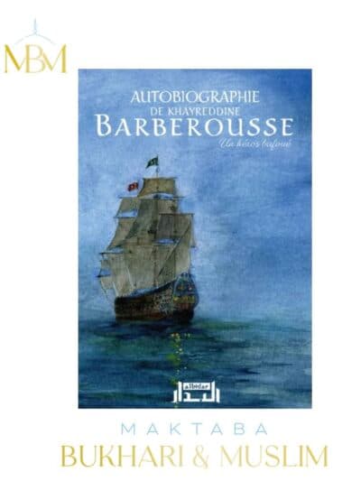 AUTOBIOGRAPHIE DE KHAYREDDINE BARBEROUSSE – UN HÉROS BAFOUÉ