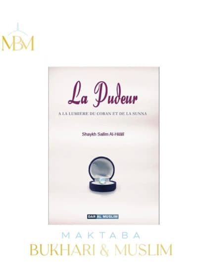 LA PUDEUR – À LA LUMIÈRE DU CORAN ET DE LA SUNNA