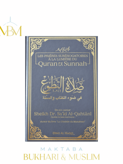 LES PRIÈRES SURÉROGATOIRES À LA LUMIÈRE DU CORAN ET DE LA SUNNAH