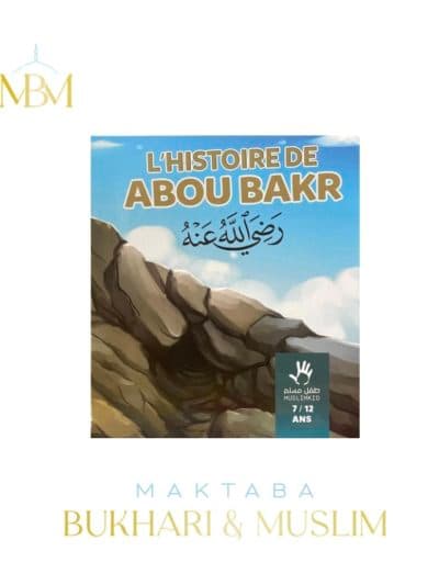 Muslim Kids – L'histoire d'Abou Bakr 7 – 12 ans