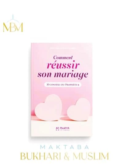 COMMENT RÉUSSIR SON MARIAGE, 30 CONSEILS DU PROPHÈTE