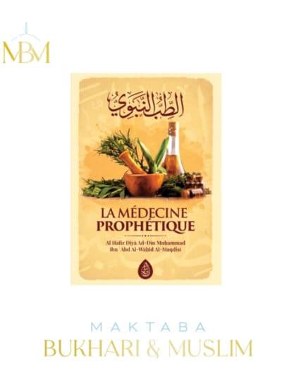 LA MÉDECINE PROPHÉTIQUE – AL HAFIZ DIYA AD-DIN MUHAMMAD AL MAQDISI