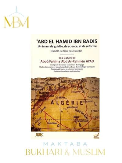 'ABD EL HAMID IBN BADIS – UN IMAM DE GUIDÉE, DE SCIENCE ET DE RÉFORME