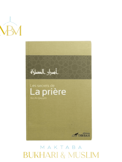 LES SECRETS DE LA PRIÈRE – IBN AL-QAYYIM