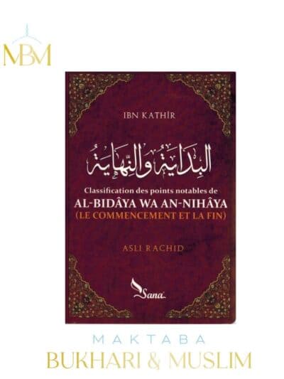 AL-BIDÂYA WA AN-NIHÂYA (LE COMMENCEMENT ET LA FIN)