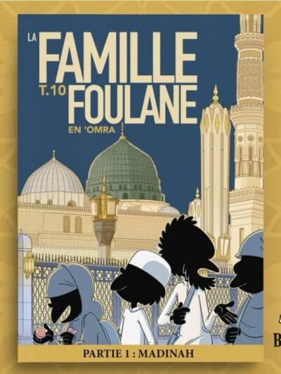 LA FAMILLE FOULANE – TOME 10 MADINAH