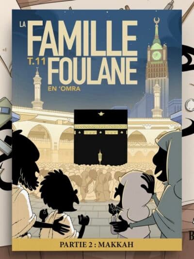 LA FAMILLE FOULANE EN 'OMRA – TOME 11 MAKKAH