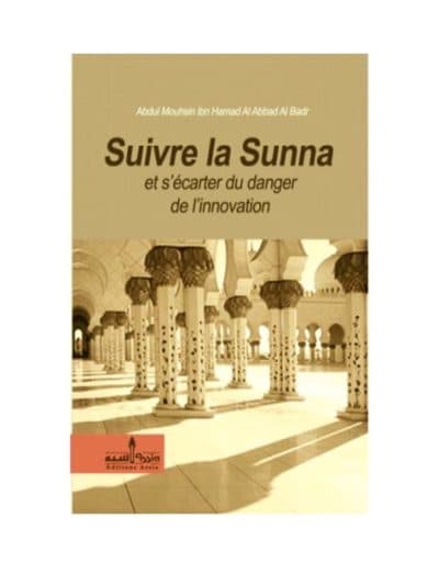 Suivre la Sunna et s'écarter du danger de l'innovation
