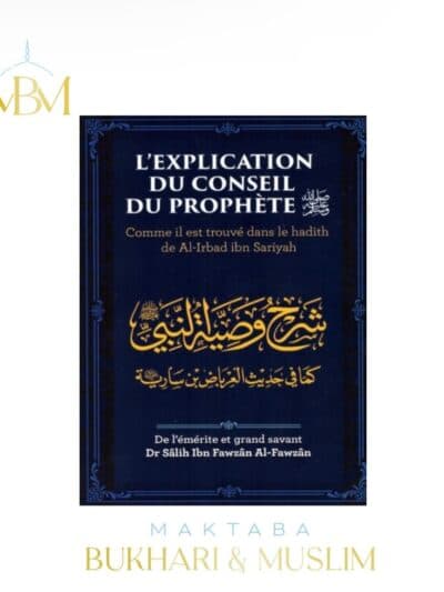 L'EXPLICATION DU CONSEIL DU PROPHÈTE – COMME IL EST TROUVÉ DANS LE HADITH DE AL-IRABAD IBN SARIYAH