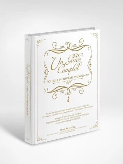 Un Guide Complet Pour le Nouveau Musulman