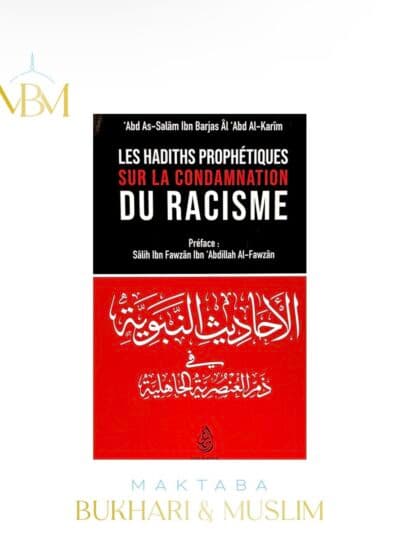 Les Hadiths Prophétiques Sur La Condamnation Du Racisme, De 'Abd As-Salâm Ibn Barjas Âl 'Abd Al-Karim – Edition Ibn Badis