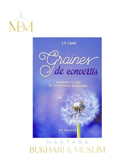 GRAINES DE CONVERTIS – FRAGMENTS DE VIES DE CES NOUVEAUX MUSULMANS