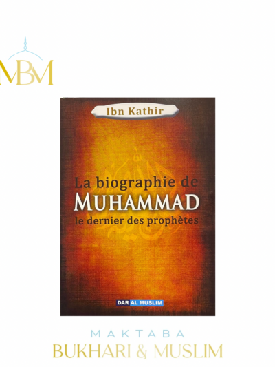 LA BIOGRAPHIE DE MUHAMMAD LE DERNIER DES PROPHETES – SOUPLE