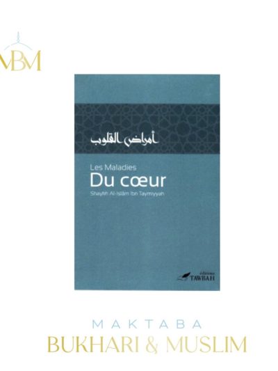 LES MALADIES DU CŒUR, DE SHAYKH AL-ISLÂM IBN TAYMIYYAH