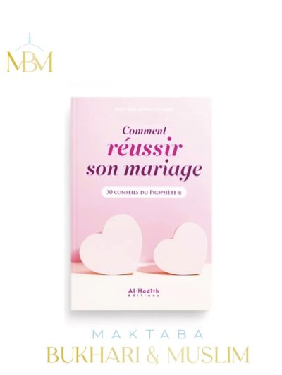COMMENT RÉUSSIR SON MARIAGE, 30 CONSEILS DU PROPHÈTE