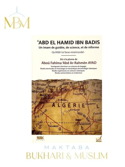 'ABD EL HAMID IBN BADIS – UN IMAM DE GUIDÉE, DE SCIENCE ET DE RÉFORME