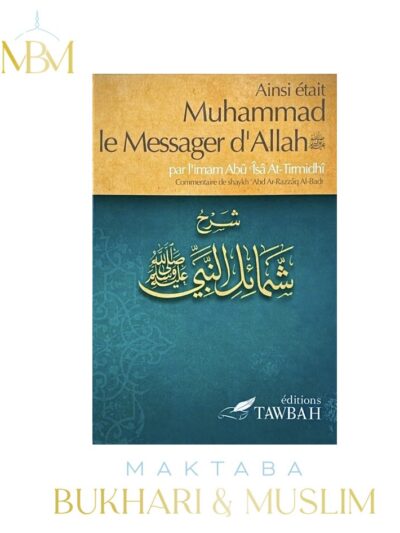 AINSI ÉTAIT MUHAMMAD LE MESSAGER D'ALLAH SAW